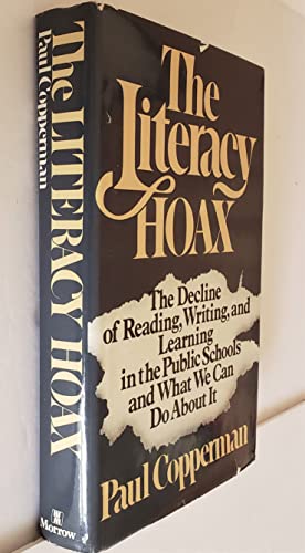 Imagen de archivo de The Literacy Hoax: The Decline of Reading, Writing, and Learning in the Public Schools and What We Can Do About It a la venta por ThriftBooks-Dallas