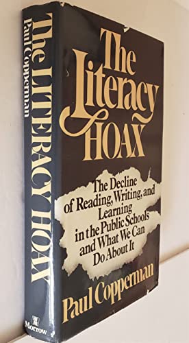 9780688033538: The Literacy Hoax: The Decline of Reading, Writing, and Learning in the Public Schools and What We Can Do About It