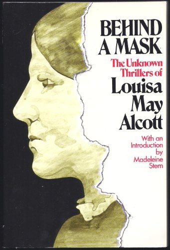 Stock image for Behind a Mask: The Unknown Thrillers of Louisa May Alcott for sale by Wonder Book