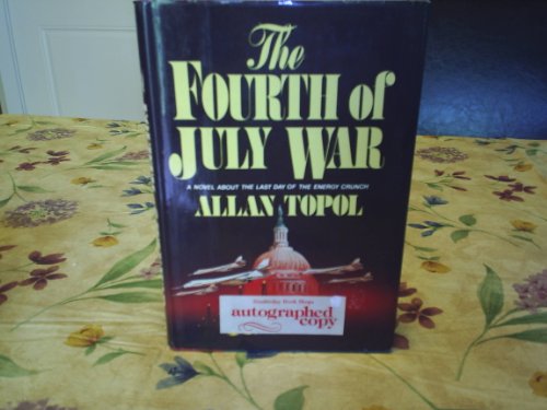 Imagen de archivo de The Fourth of July War: A Novel by Allan Topol a la venta por Celt Books