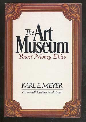 Beispielbild fr The Art Museum : Power, Money, Ethics a Twentieth Century Fund Report zum Verkauf von Better World Books