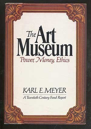 9780688033903: The Art Museum - Power, Money, Ethics - A Twentieth Century Fund Report