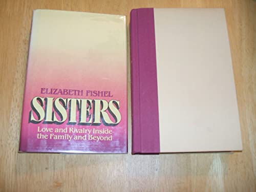 Stock image for Sisters: Love and rivalry inside the family and beyond for sale by ThriftBooks-Atlanta