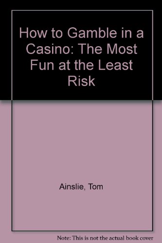 Stock-Bild f�r How to Gamble in a Casino: The Most Fun at the Least Risk