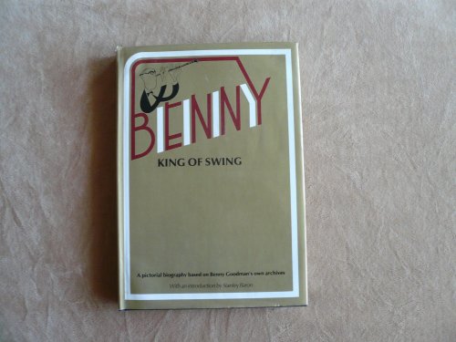 Imagen de archivo de BENNY KING OF SWING: A PICTORIAL BIOGRAPHY BASED ON BENNY GOODMAN'S PERSONAL ARCHIVES. a la venta por WorldofBooks