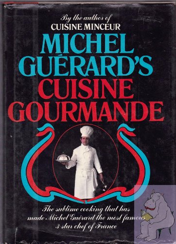 9780688035082: Michel Guerard's Cuisine Gourmande. The Sublime Cooking That Has Make Michel Guerard the Most Famous 3-Star Chef of France.