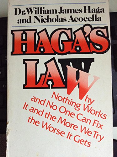 Stock image for HAGA'S LAW (Why Nothing Works and No One Can Fix It, and the More We Try, the Worse It Gets) for sale by ThriftBooks-Atlanta