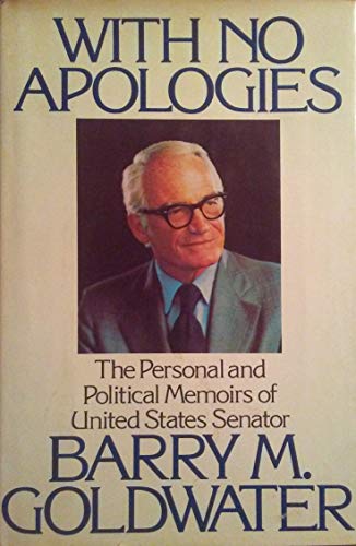 Imagen de archivo de With No Apologies: The Personal and Political Memoirs of United States Senator Barry M. Goldwater a la venta por Once Upon A Time Books