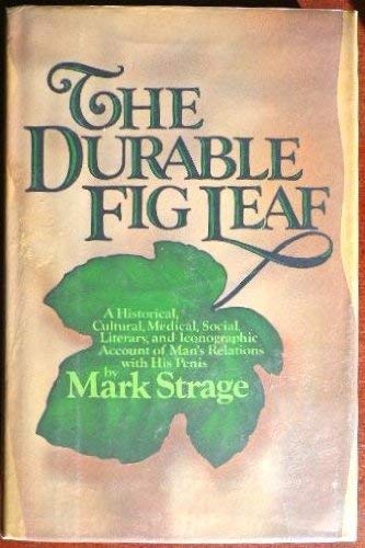 Stock image for The durable fig leaf: A historical, cultural, medical, social, literary, and iconographic account of mans relations with his penis for sale by Green Street Books