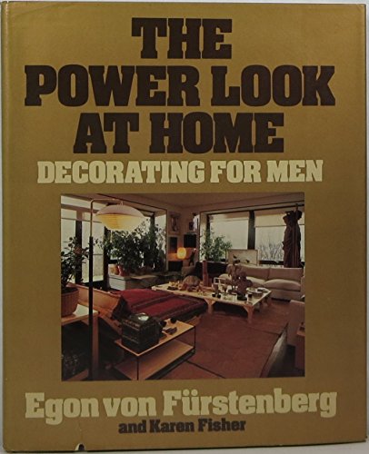 9780688035990: The power look at home : decorating for men / Egon von Furstenberg and Karen Fisher
