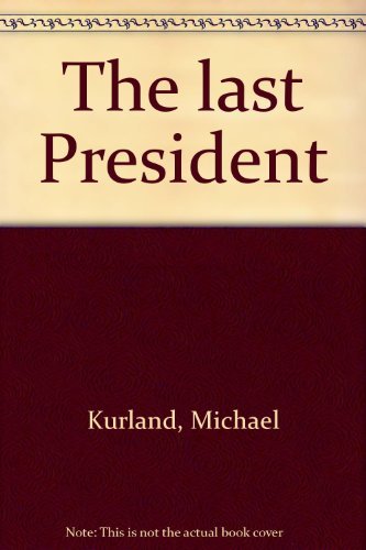 Beispielbild fr The last President zum Verkauf von ThriftBooks-Dallas