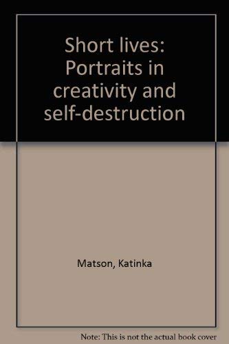 9780688036140: Short lives: Portraits in creativity and self-destruction