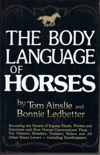 Stock image for The Body Language of Horses: Revealing the Nature of Equine Needs, Wishes and Emotions and How Horses Communicate Them - For Owners, Breeders, . All Other Horse Lovers Including Handicappers for sale by Half Price Books Inc.
