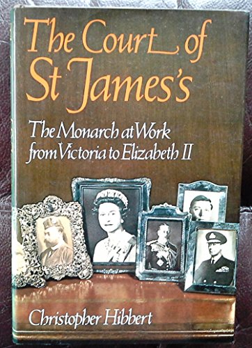 9780688036270: The Court of St. James's: The Monarch at Work from Victoria to Elizabeth II
