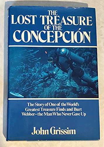 Stock image for The Lost Treasure of the Concepcion: The Story of One of the World's Greatest Treasure Finds and Burt Webber, the Man Who Never Gave Up for sale by ThriftBooks-Dallas