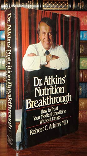 Stock image for Dr. Atkins' Nutrition Breakthrough : How to Treat Your Medical Condition Without Drugs for sale by Better World Books