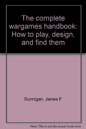 9780688036492: The complete wargames handbook: How to play, design, and find them