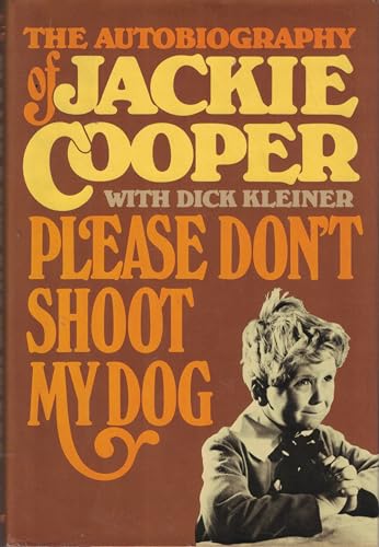 9780688036591: Please Don't Shoot My Dog : the Autobiography of Jackie Cooper / with Dick Kleiner