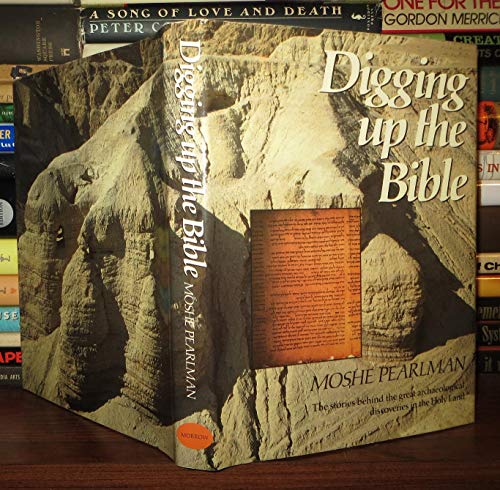 Stock image for Digging Up the Bible: The Stories Behind the Great Archaeological Discoveries in the Holy Land for sale by HPB-Emerald