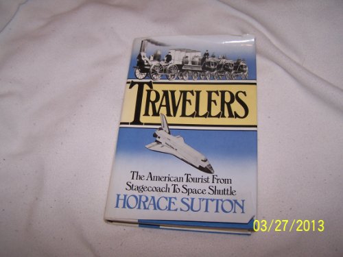 Stock image for Travelers, the American Tourist from Stagecoach to Space Shuttle for sale by Better World Books