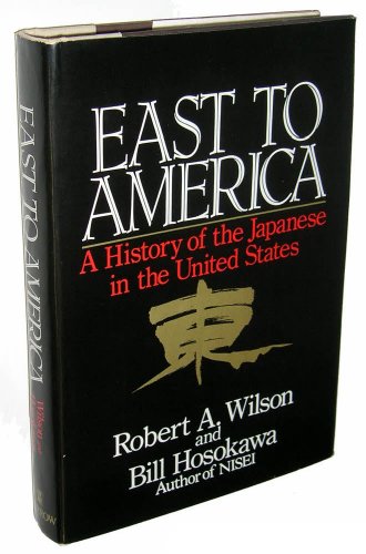 Imagen de archivo de East to America: A History of the Japanese in the United States a la venta por Books From California
