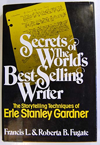 9780688037017: Secrets of the World's Best-Selling Writer: The Storytelling Techniques of Erle Stanley Gardner