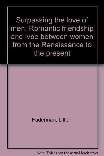 9780688037338: Surpassing the Love of Men: Romantic Friendship and Love Between Women from the Renaissance to the Present