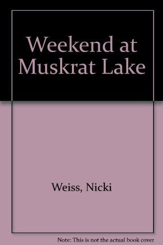 WEEKEND AT MUSKRAT LAKE