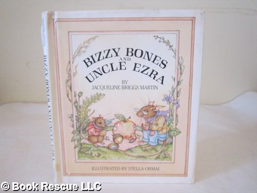 Bizzy Bones and Uncle Ezra (9780688037826) by Jacqueline Briggs Martin