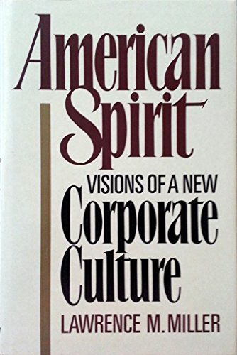 Beispielbild fr American Spirit : Visions of a New Corporate Culture zum Verkauf von Better World Books