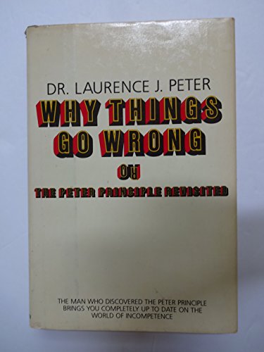 Beispielbild fr Why Things Go Wrong : The Peter Principle Revisited zum Verkauf von Better World Books