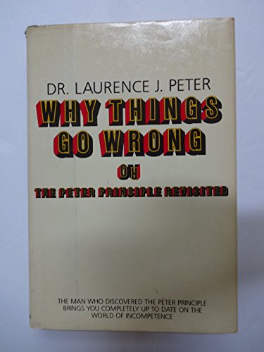 Imagen de archivo de Why Things Go Wrong or The Peter Principle Revisited a la venta por Top Notch Books