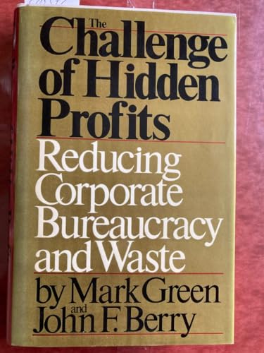 Stock image for The Challenge of Hidden Profits Reducing Corporate Bureaucracy and Waste for sale by Top Notch Books