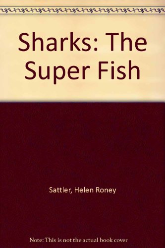9780688039936: Sharks: The Super Fish