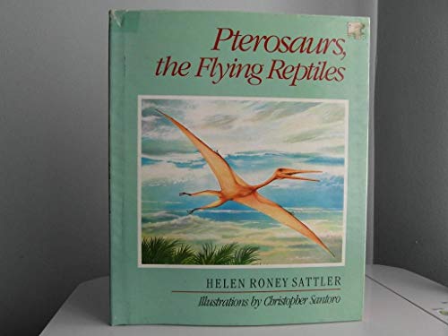Imagen de archivo de Pterosaurs, the flying reptiles a la venta por Liberty Book Shop