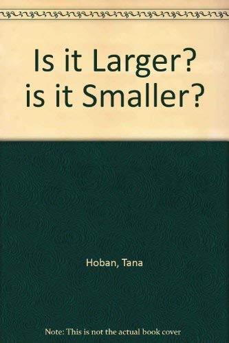 9780688040284: Is It Larger? Is It Smaller?
