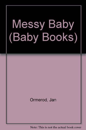 Messy Baby (Baby Books) (9780688041281) by Ormerod, Jan