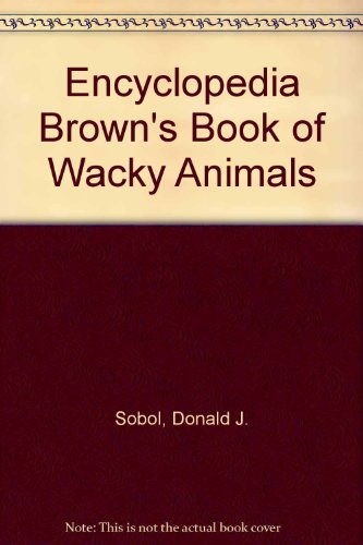 Stock image for Encyclopedia Brown's Book of Wacky Animals (Encyclopedia Brown Books) for sale by GF Books, Inc.