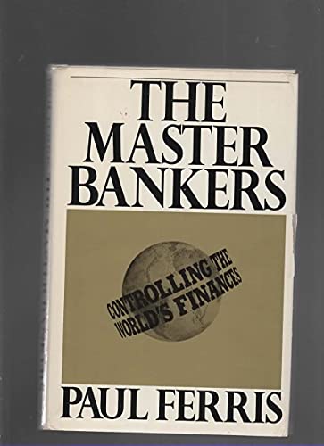 Beispielbild fr The Master Bankers : Controlling the World's Finances zum Verkauf von Better World Books