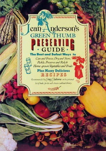 Stock image for Jean Anderson's Green Thumb Preserving Guide: How to Can and Freeze, Dry and Store, Pickle, Preserve, and Relish Home-Grown Vegetables and Fruits for sale by ThriftBooks-Atlanta