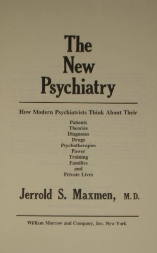 Beispielbild fr The New Psychiatry How Modern Psychiatrists Think About Their Patients, Theories, Diagnoses, Drugs, Psychotherapies, Power, Training, Families & Private Lives zum Verkauf von Willis Monie-Books, ABAA