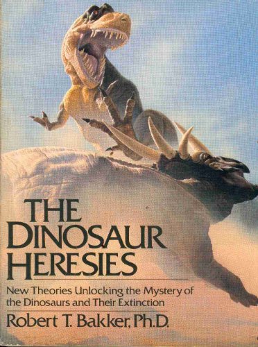 Stock image for The Dinosaur Heresies: New Theories Unlocking the Mystery of the for sale by Hawking Books