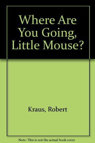 Beispielbild fr Where Are You Going, Little Mouse? zum Verkauf von Library House Internet Sales