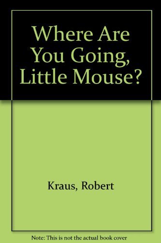 Imagen de archivo de Where Are You Going, Little Mouse? a la venta por Library House Internet Sales