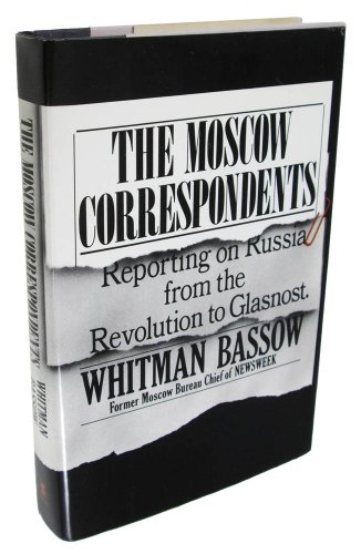 9780688043926: The Moscow Correspondents: Reporting on Russia from the Revolution to Glasnost