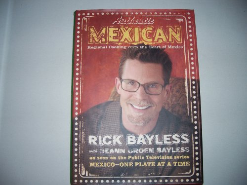 Beispielbild fr Authentic Mexican: Regional Cooking from the Heart of Mexico zum Verkauf von Ergodebooks