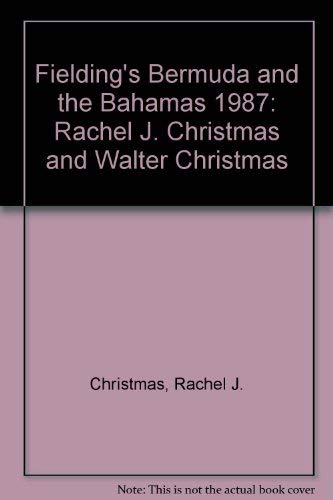 Fielding's Bermuda and the Bahamas 1987: Rachel J. Christmas and Walter Christmas (9780688044640) by Christmas, Rachel J.; Christmas, Walter