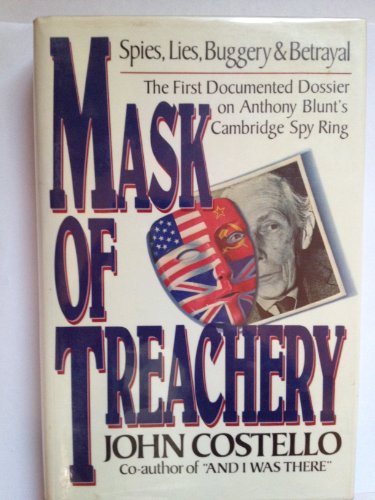 Imagen de archivo de Mask of Treachery: Spies, Lies, Buggery & Betrayal (The First Documented Dossier on Anthony Blunt's Cambridge Spy Ring) a la venta por gearbooks