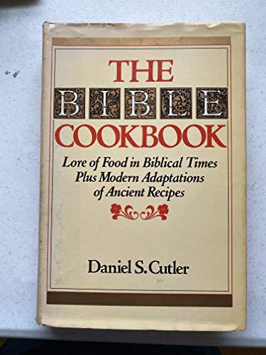 Stock image for The Bible Cookbook: Lore of Food in Biblical Times Plus Modern Adaptations of Ancient Recipes for sale by SecondSale