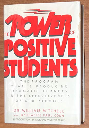 Imagen de archivo de The Power of Positive Students: The Program That Is Producing Dramatic Changes in the Effectiveness of Our Schools a la venta por Wonder Book